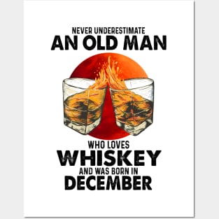 Never Underestimate An Old December Man Who Loves Whiskey Posters and Art